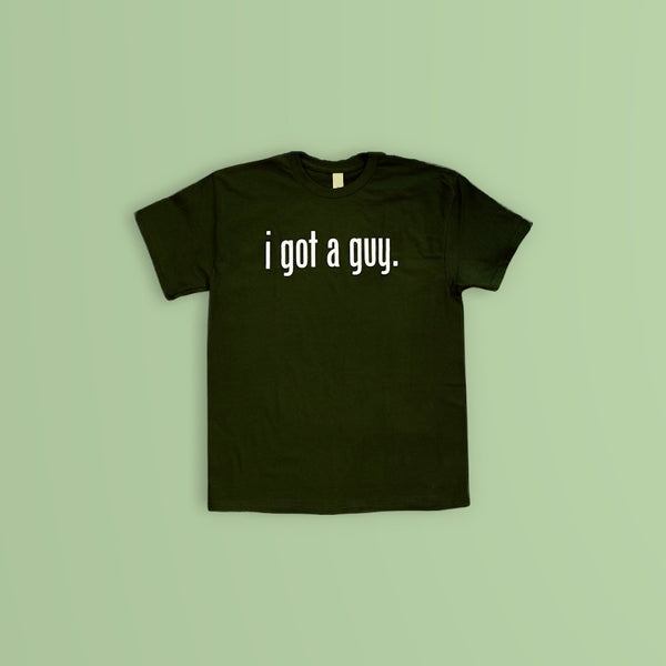 Got A Guy T Shirt